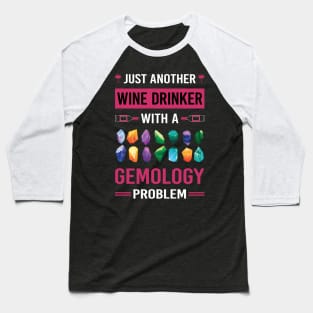 Wine Drinker Gemology Gemologist Baseball T-Shirt